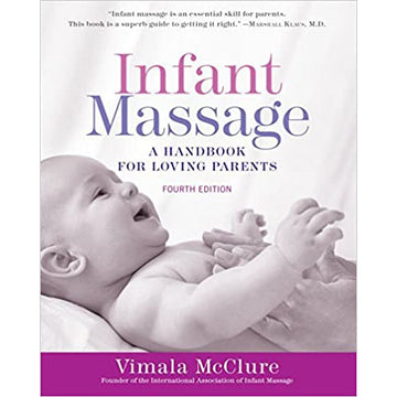 Infant Massage (Fourth Edition): A Handbook for Loving Parents