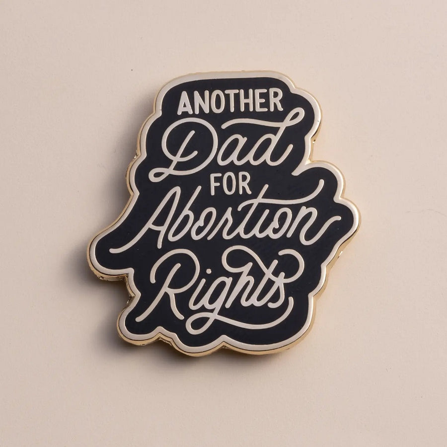 Another Dad for Abortion Rights Pin