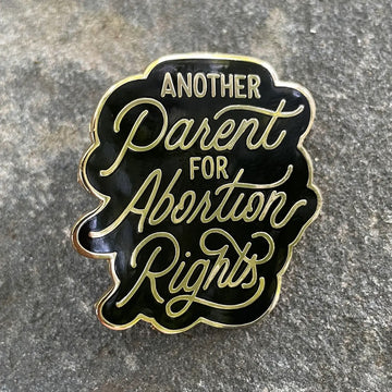 Another Parent for Abortion Rights Pin